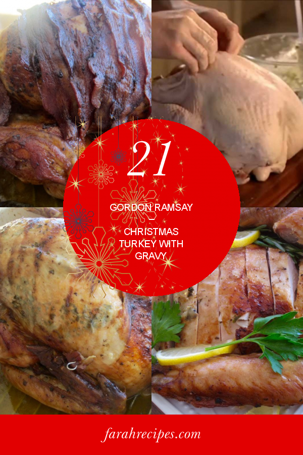 21 Best Ideas Gordon Ramsay – Christmas Turkey with Gravy – Most ...